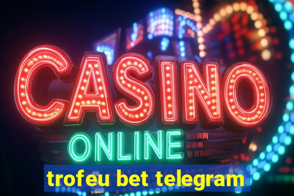 trofeu bet telegram